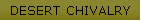 DESERT CHIVALRY